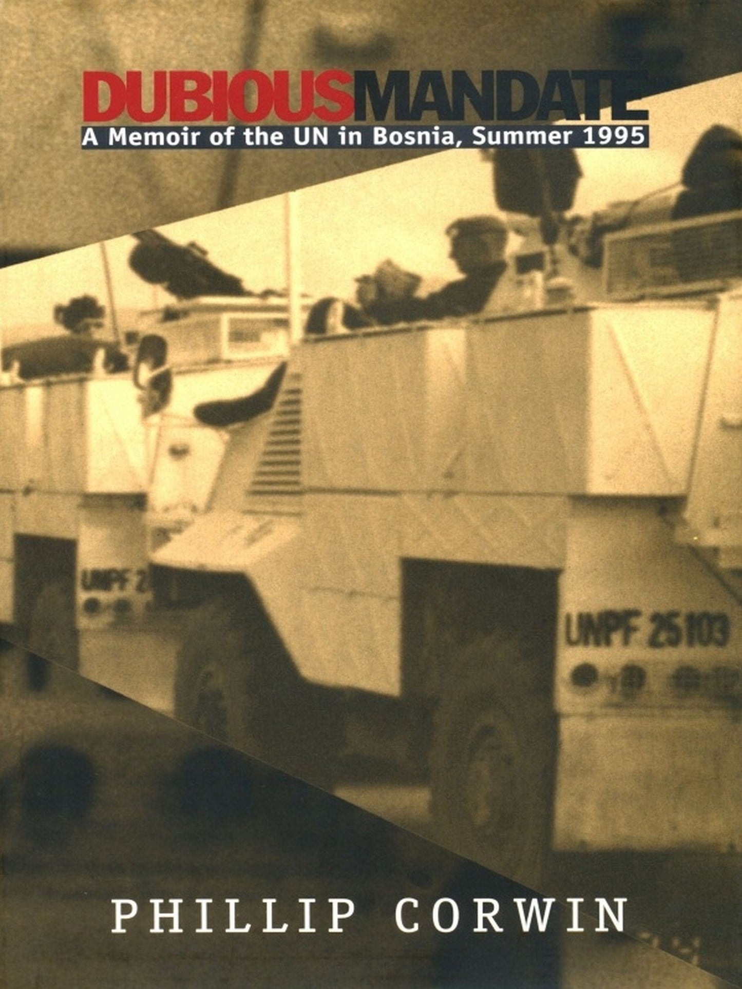 TEST1 Dubious Mandate: A Memoir of the UN in Bosnia, Summer 1995