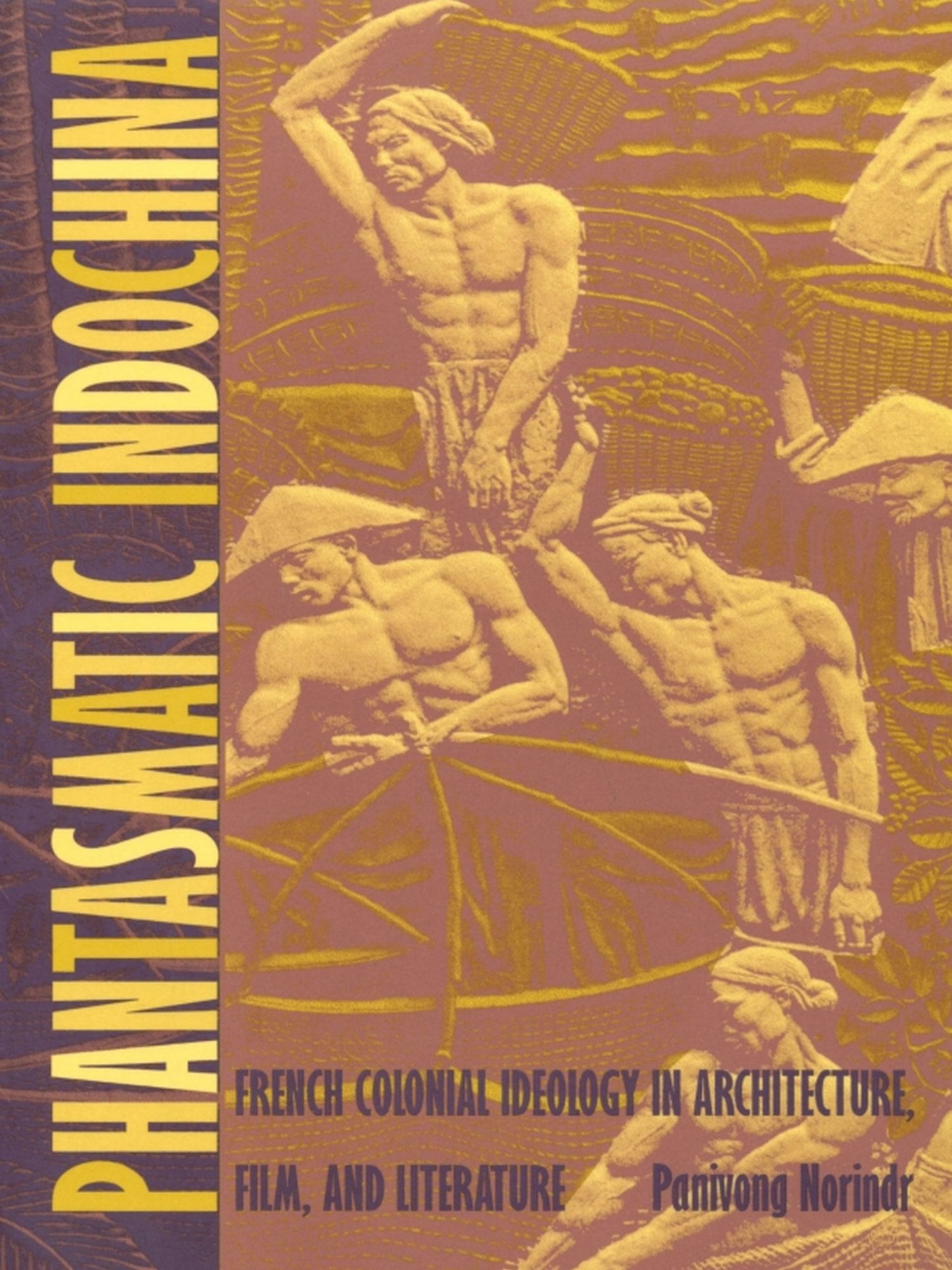 TEST1 Phantasmatic Indochina: French Colonial Ideology in Architecture, Film, and Literature
