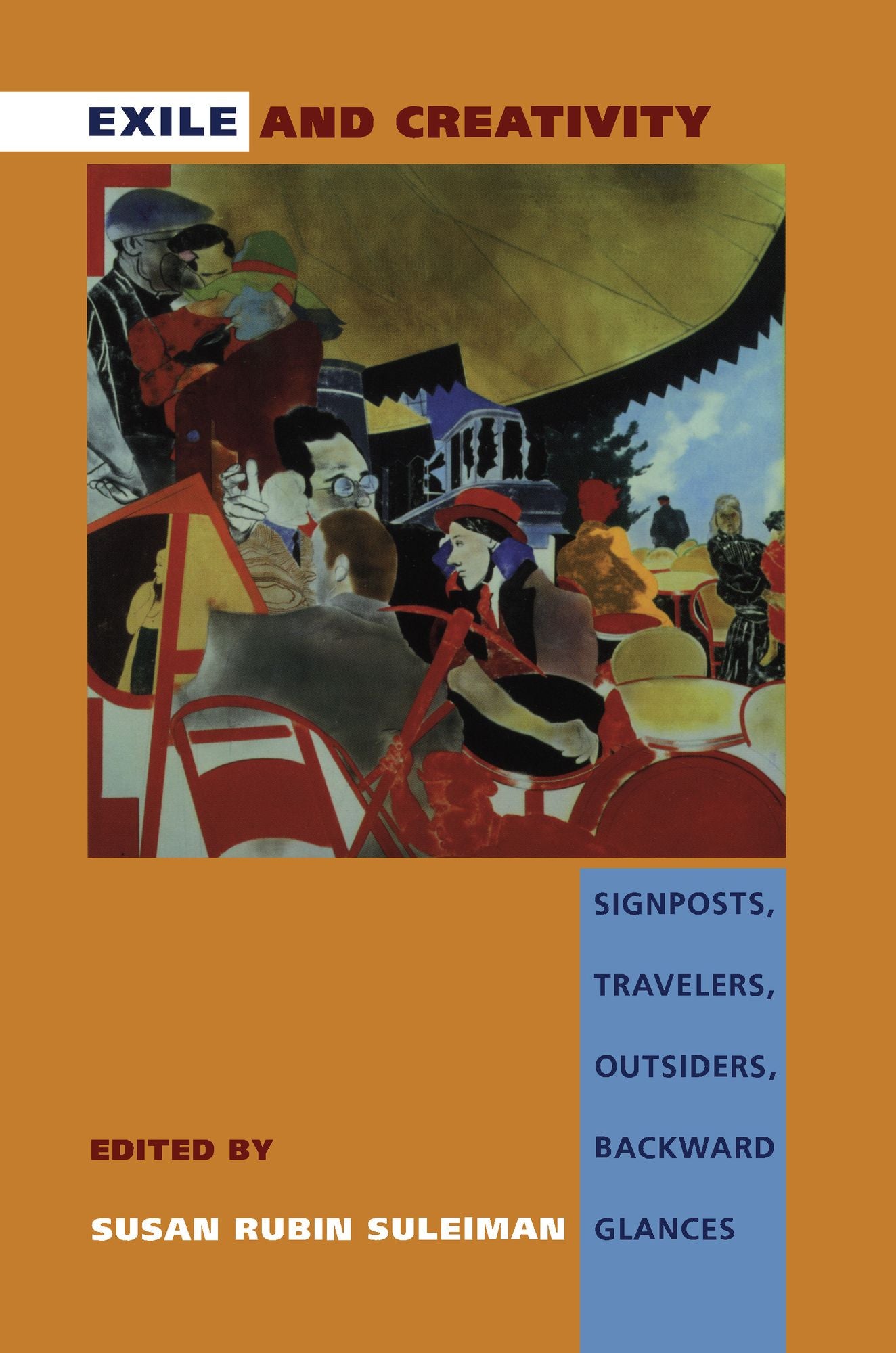 Exile and Creativity: Signposts, Travelers, Outsiders, Backward Glances