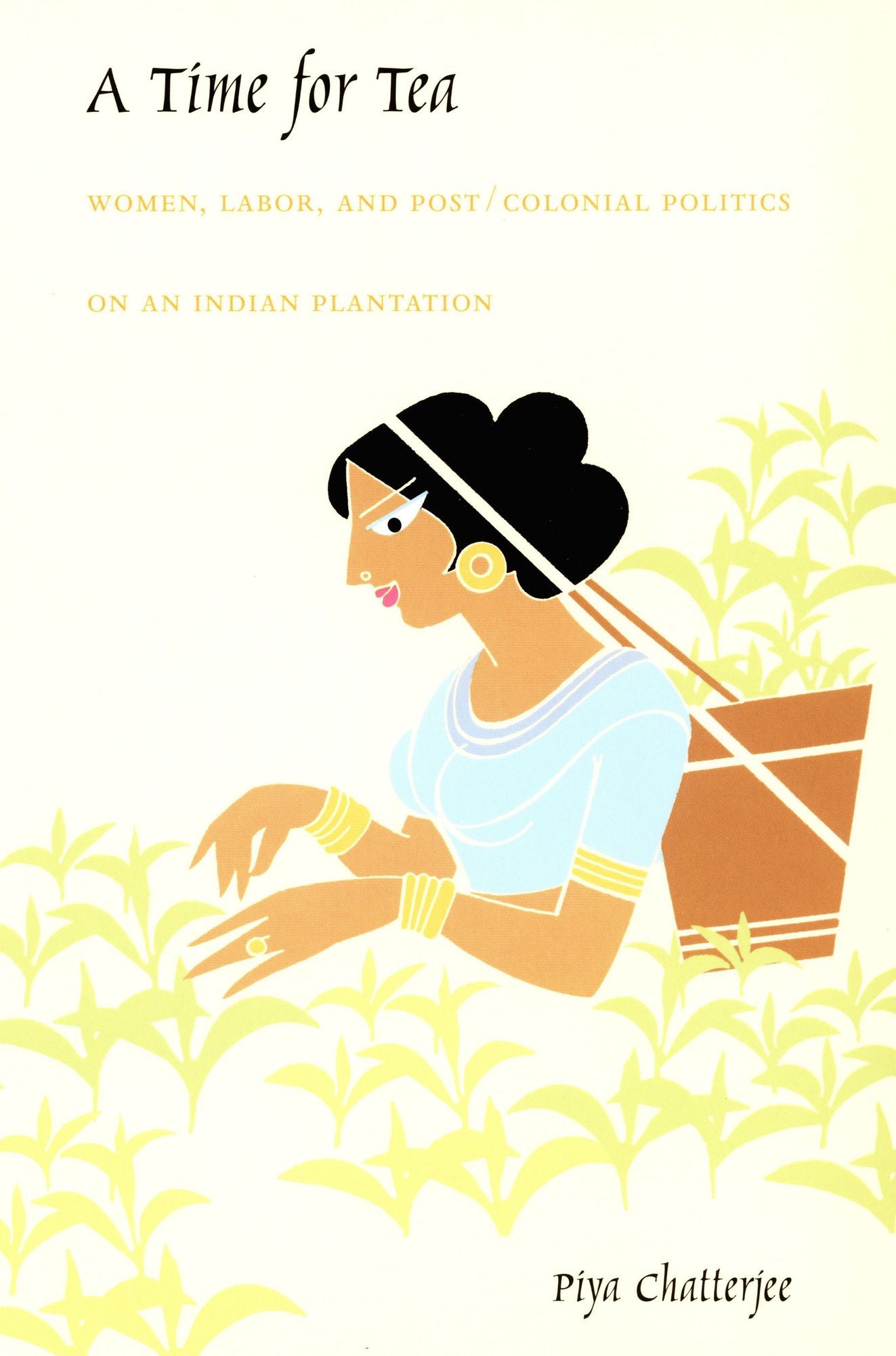 TEST1 A Time for Tea: Women, Labor, and Post/Colonial Politics on an Indian Plantation