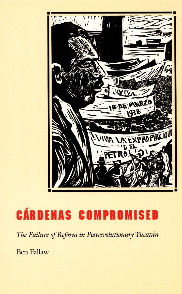 TEST1 Cárdenas Compromised: The Failure of Reform in Postrevolutionary Yucatán