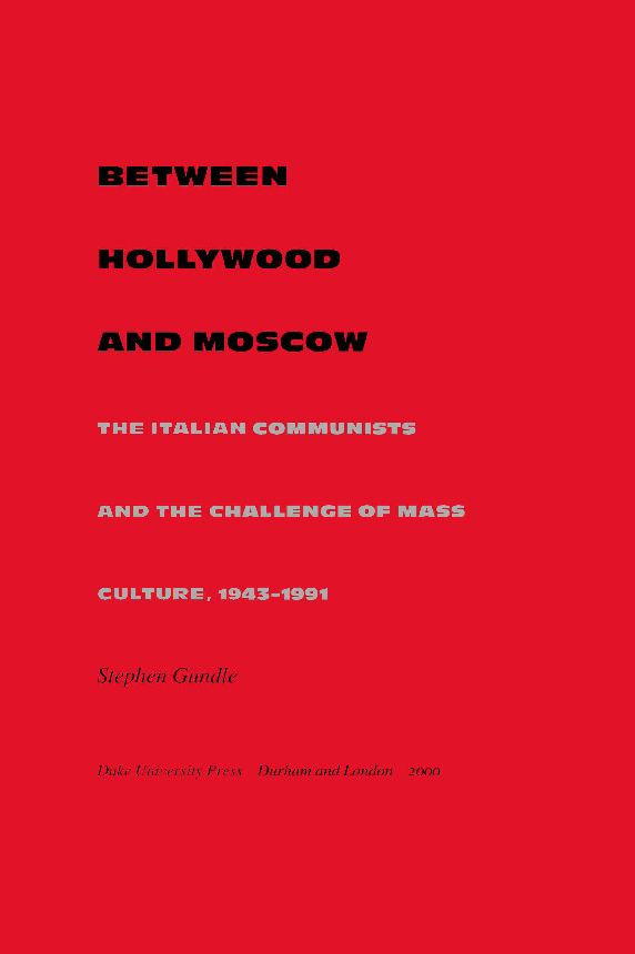 TEST1 Between Hollywood and Moscow: The Italian Communists and the Challenge of Mass Culture, 1943-1991