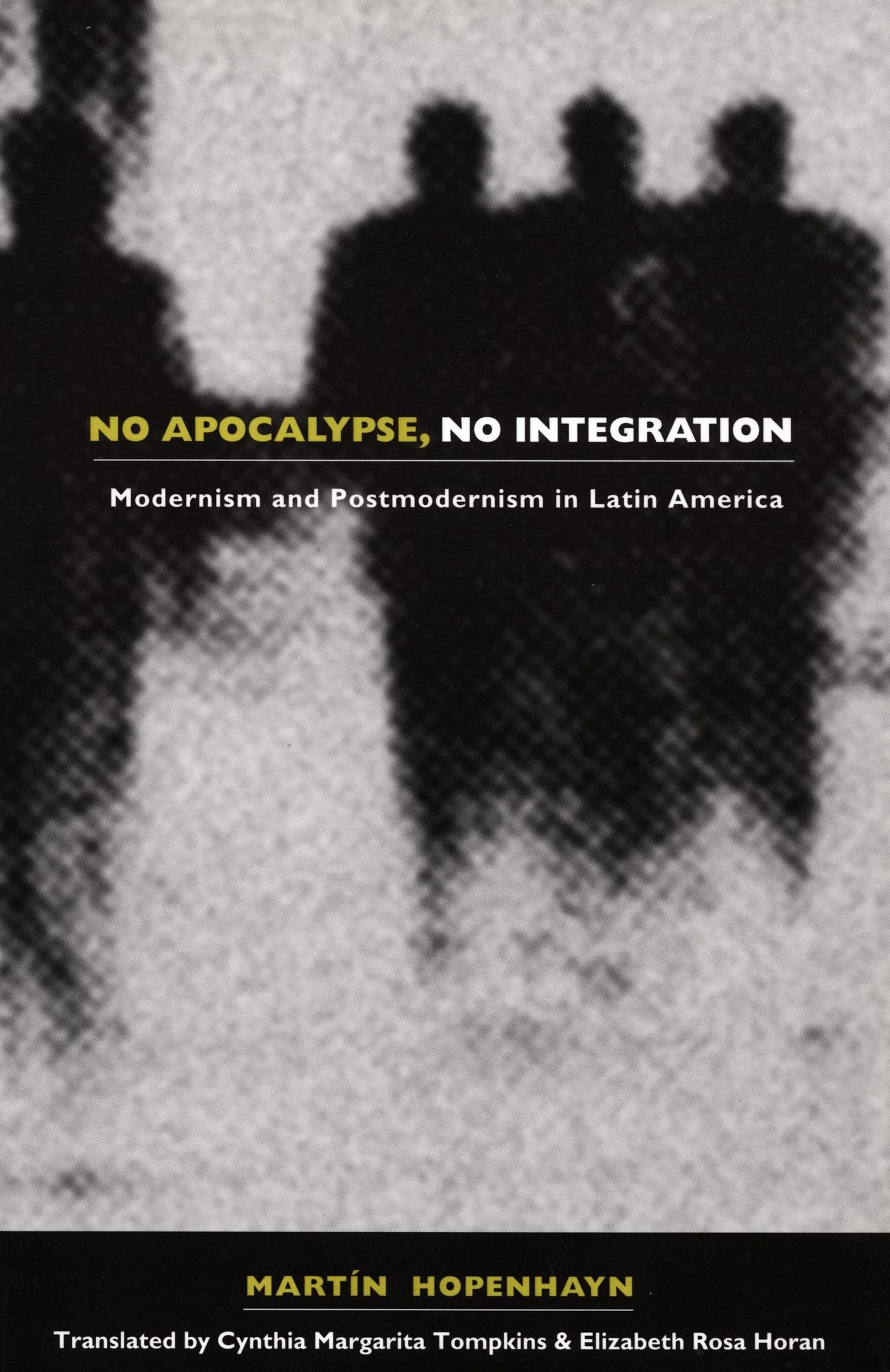 TEST1 No Apocalypse, No Integration: Modernism and Postmodernism in Latin America