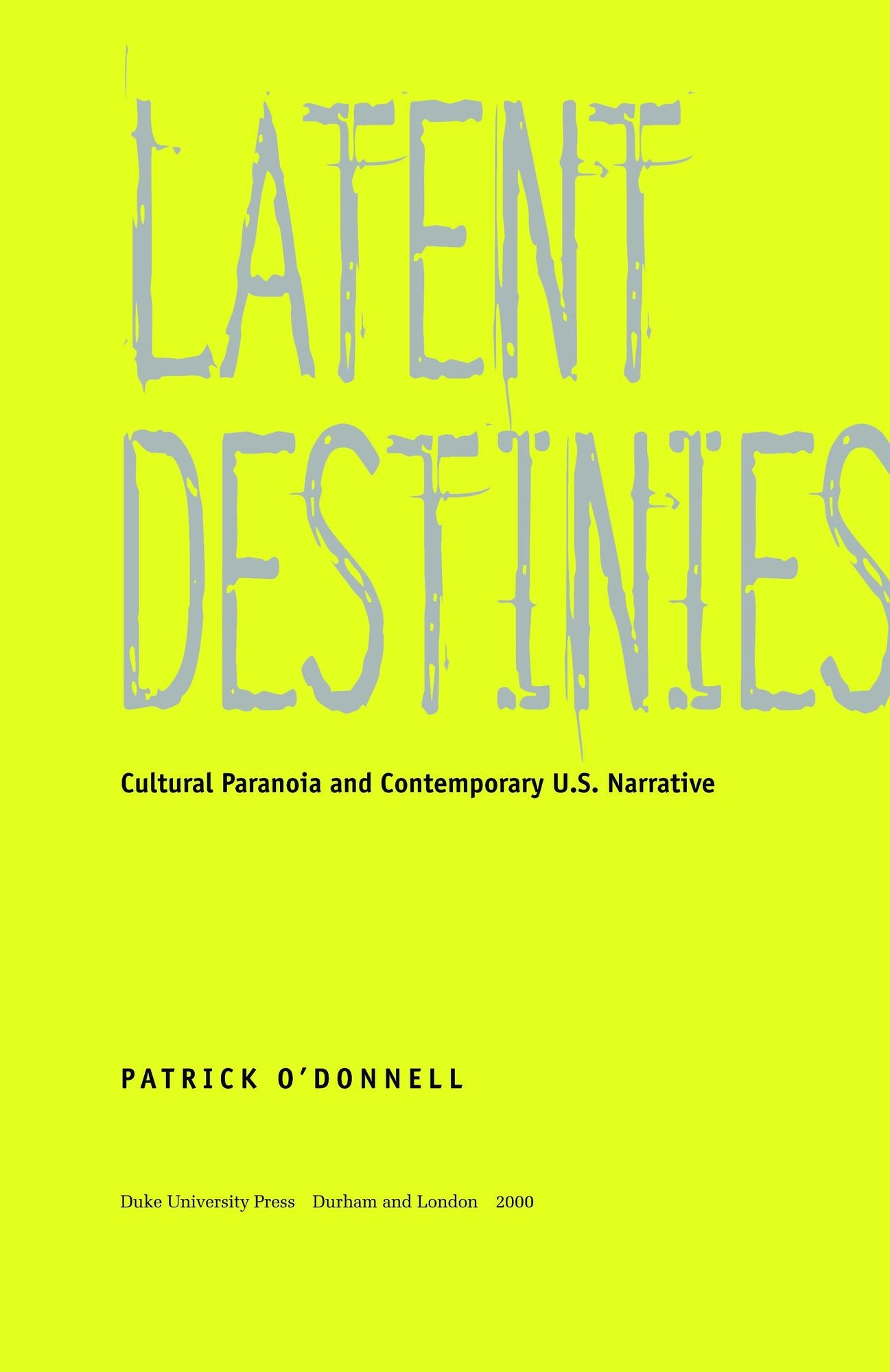 TEST1 Latent Destinies: Cultural Paranoia and Contemporary U.S. Narrative
