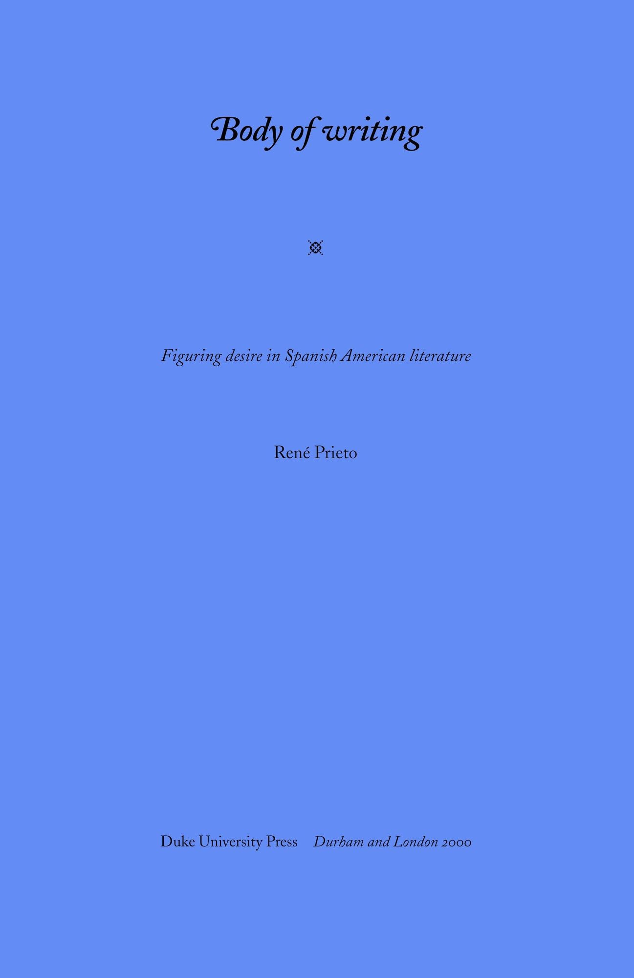 TEST1 Body of Writing: Figuring Desire in Spanish American Literature
