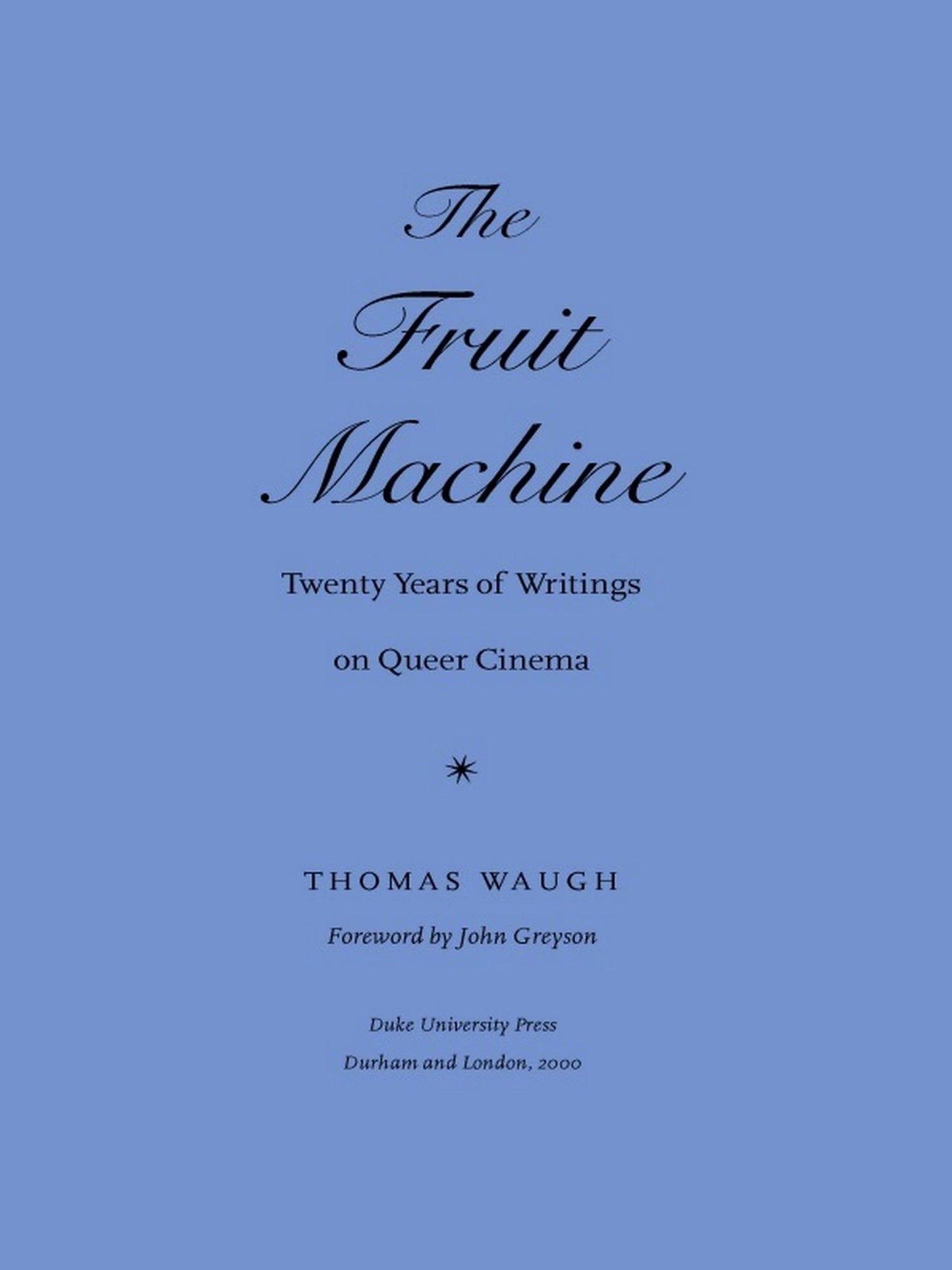 TEST1 The Fruit Machine: Twenty Years of Writings on Queer Cinema