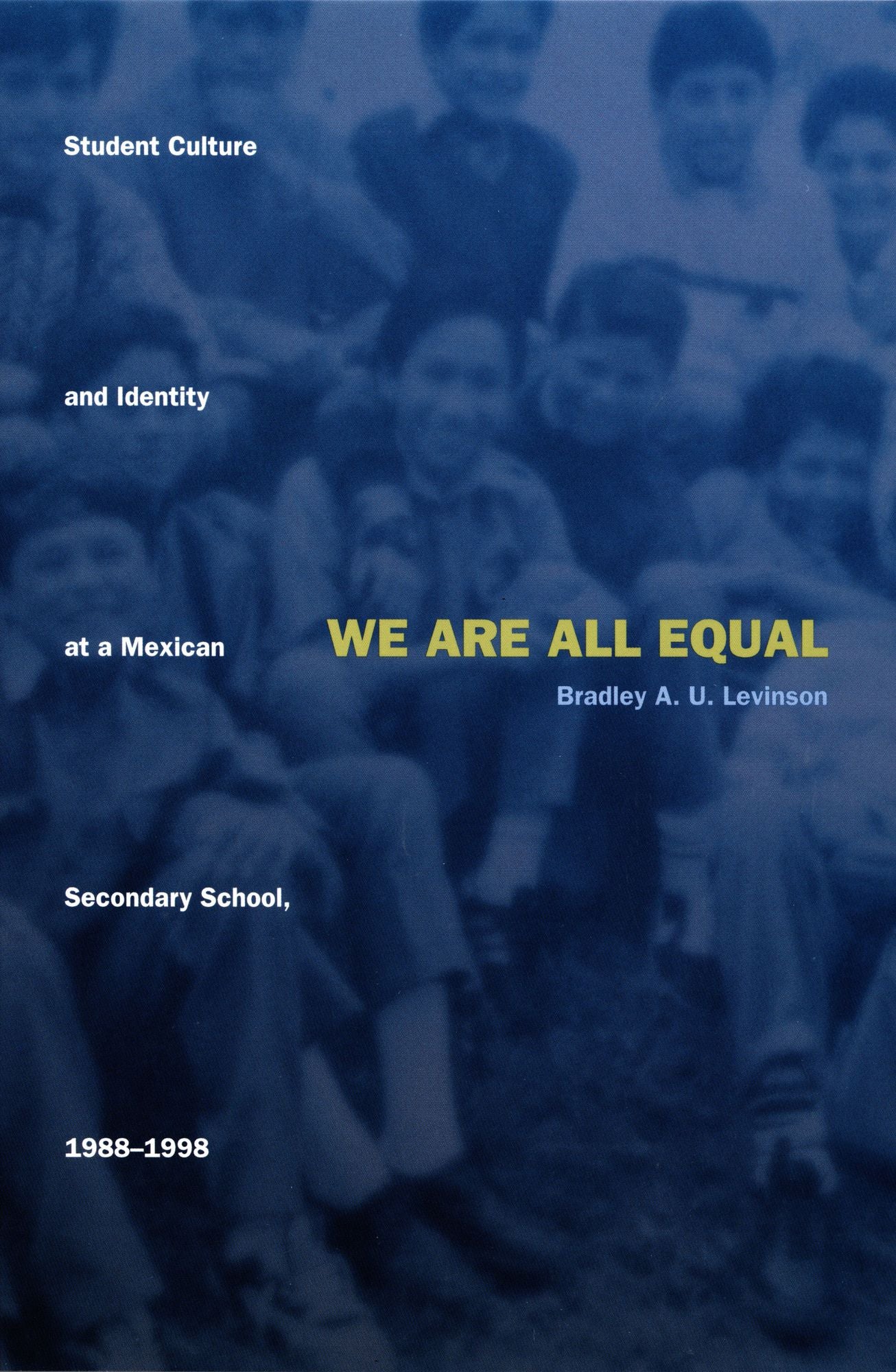 TEST1 We Are All Equal: Student Culture and Identity at a Mexican Secondary School, 1988-1998