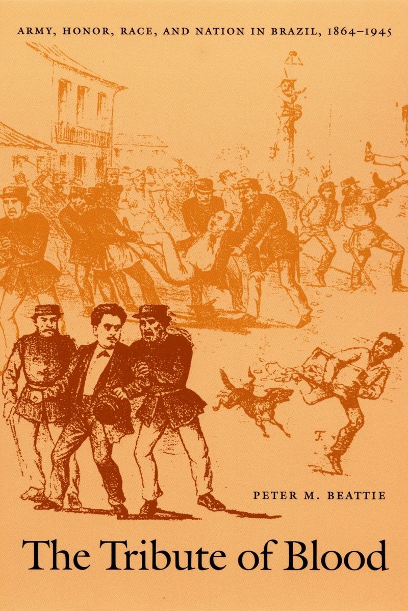 TEST1 The Tribute of Blood: Army, Honor, Race, and Nation in Brazil, 1864-1945
