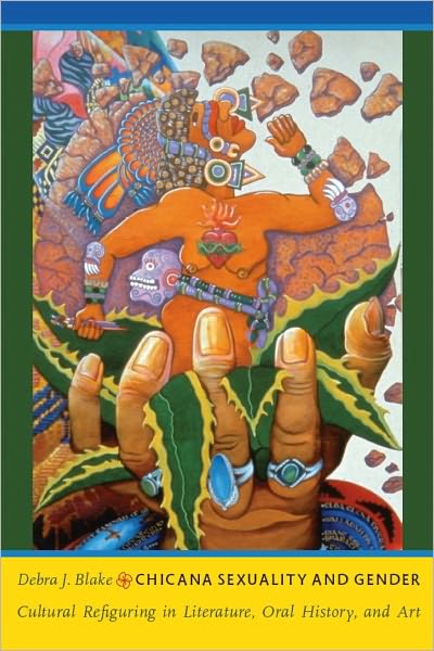 TEST1 Chicana Sexuality and Gender: Cultural Refiguring in Literature, Oral History, and Art