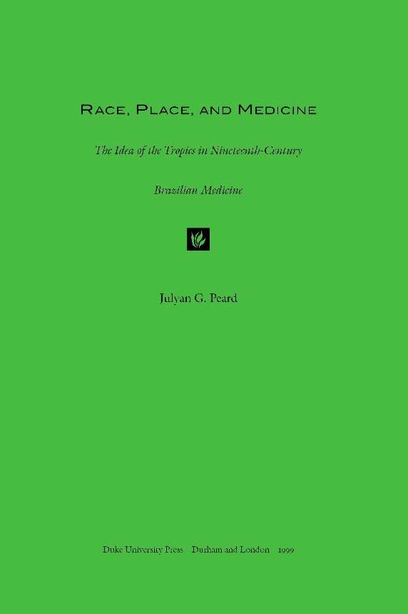 Race, Place, and Medicine: The Idea of the Tropics in Nineteenth-Century Brazil