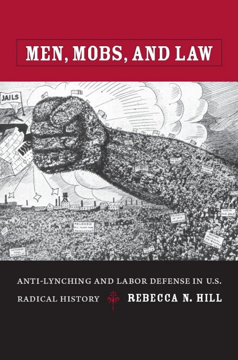 TEST1 Men, Mobs, and Law: Anti-Lynching and Labor Defense in U.S. Radical History