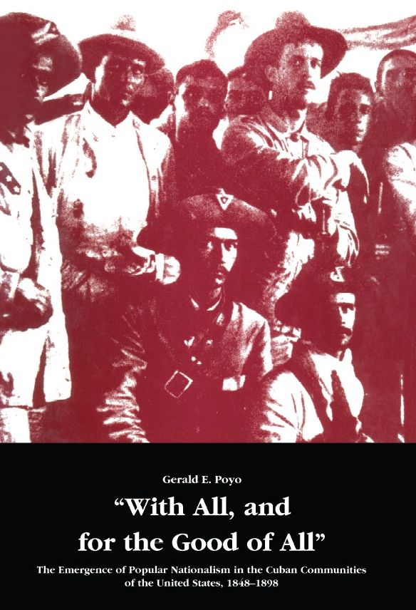 TEST1 With All, and for the Good of All: The Emergence of Popular Nationalism in the Cuban Communities of the United States, 1848-1898