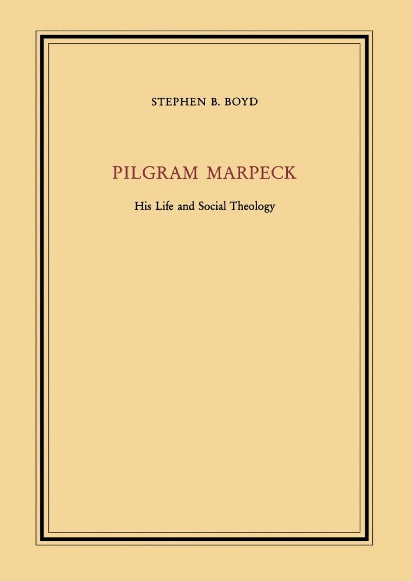 TEST1 Pilgram Marpeck: His Life and Social Theology