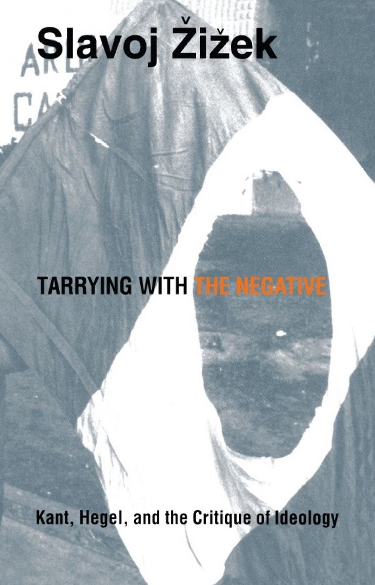 Tarrying with the Negative: Kant, Hegel, and the Critique of Ideology