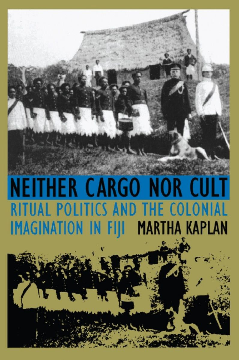 TEST1 Neither Cargo nor Cult: Ritual Politics and the Colonial Imagination in Fiji