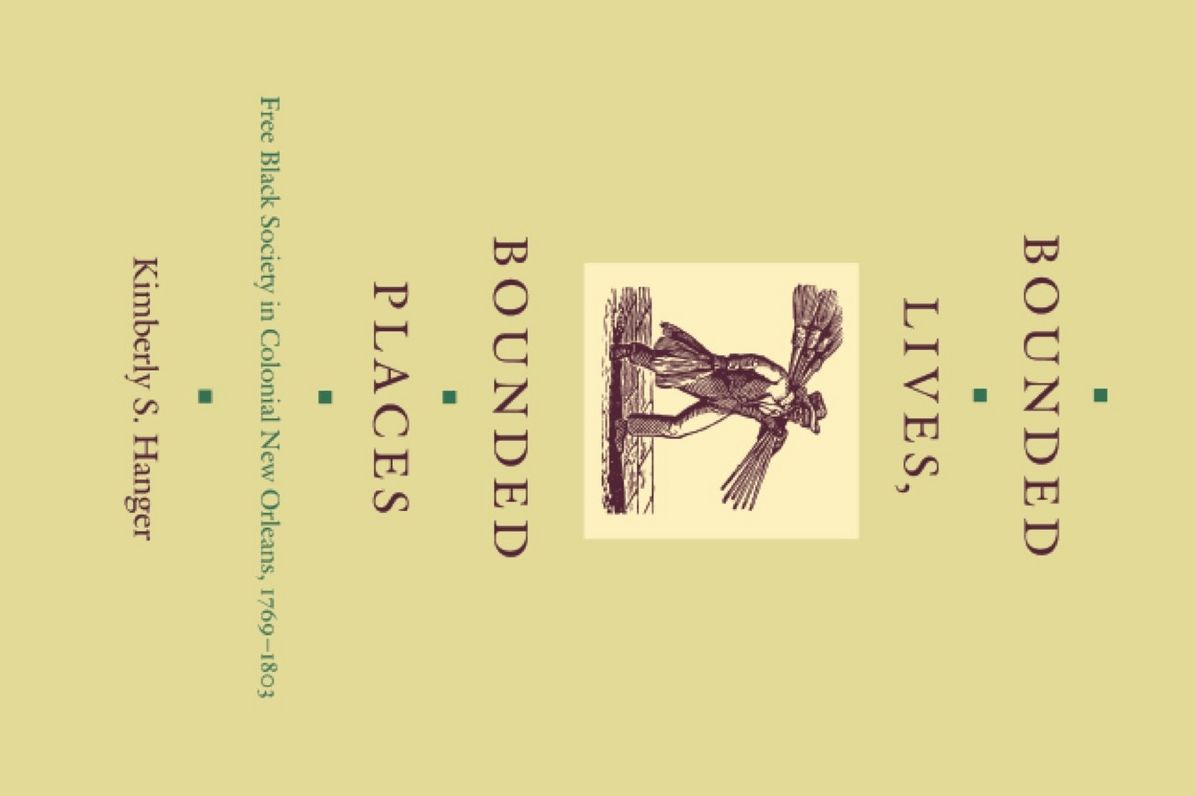 TEST1 Bounded Lives, Bounded Places: Free Black Society in Colonial New Orleans, 1769-1803