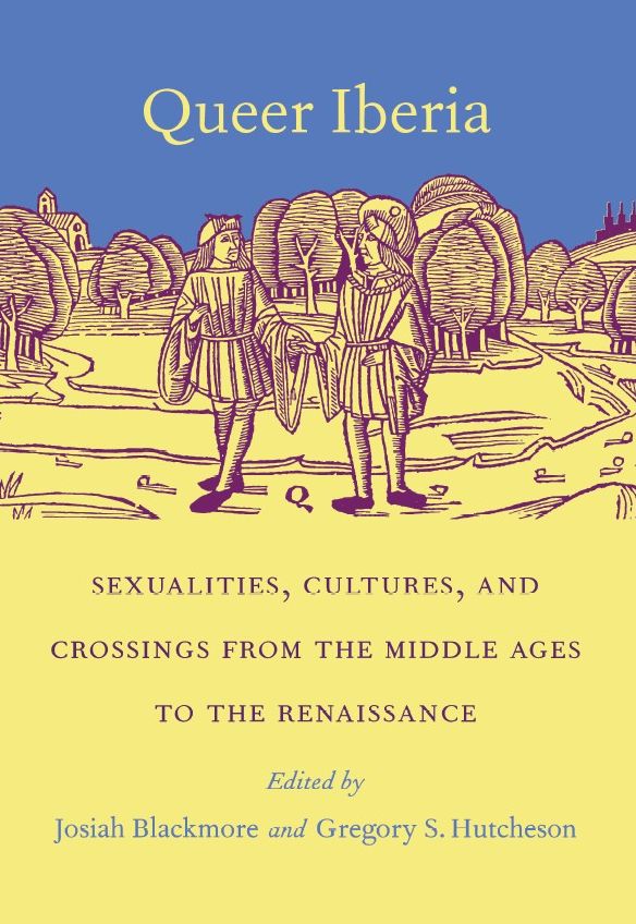 TEST1 Queer Iberia: Sexualities, Cultures, and Crossings from the Middle Ages to the Renaissance