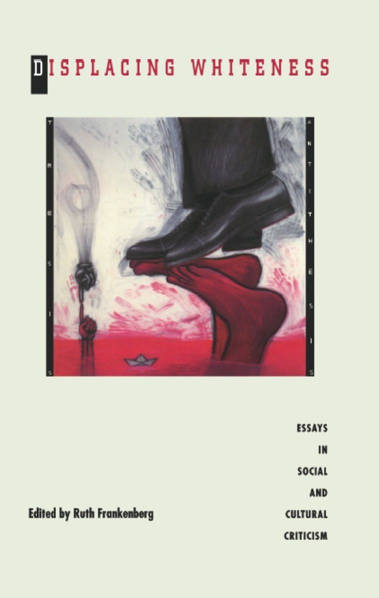 TEST1 Displacing Whiteness: Essays in Social and Cultural Criticism