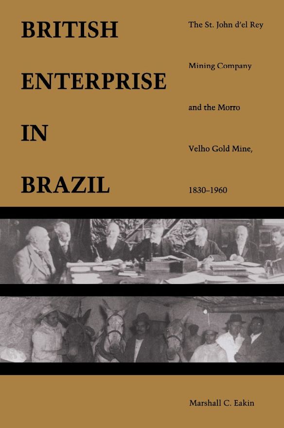 TEST1 A British Enterprise in Brazil: The St. John d'el Rey Mining Company and the Morro Velho Gold Mine, 1830-1960