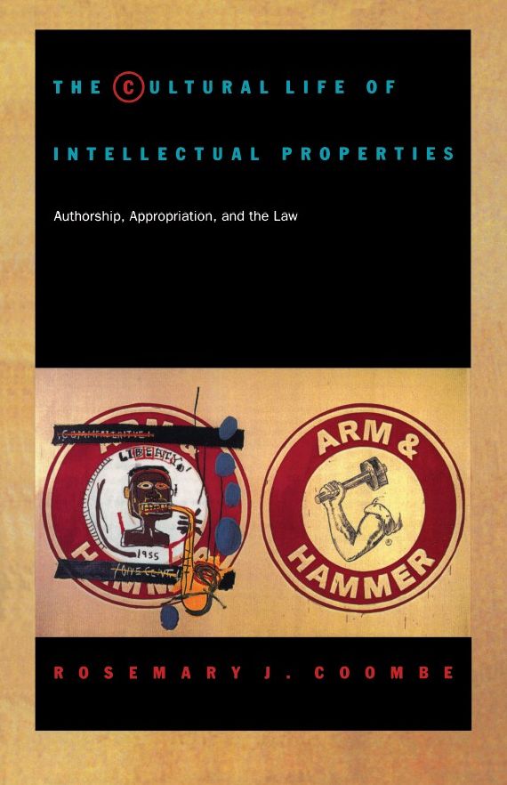 TEST1 The Cultural Life of Intellectual Properties: Authorship, Appropriation, and the Law