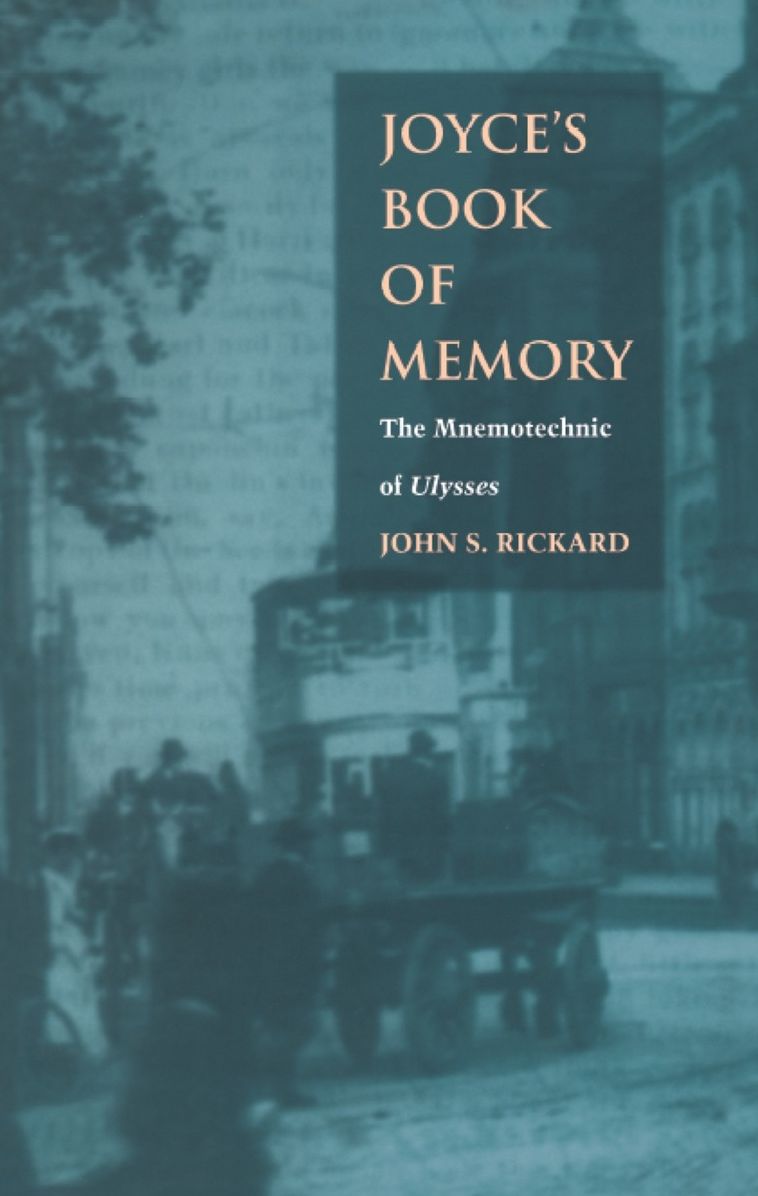 TEST1 Joyce's Book of Memory: The Mnemotechnic of <I>Ulysses</I>