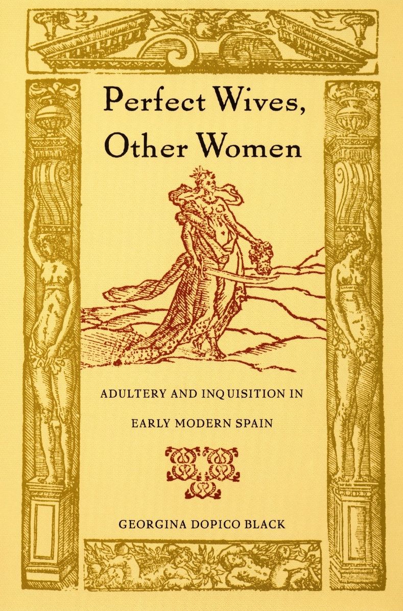 TEST1 Perfect Wives, Other Women: Adultery and Inquisition in Early Modern Spain