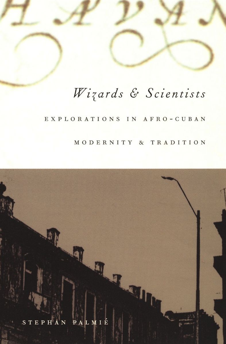 TEST1 Wizards and Scientists: Explorations in Afro-Cuban Modernity and Tradition