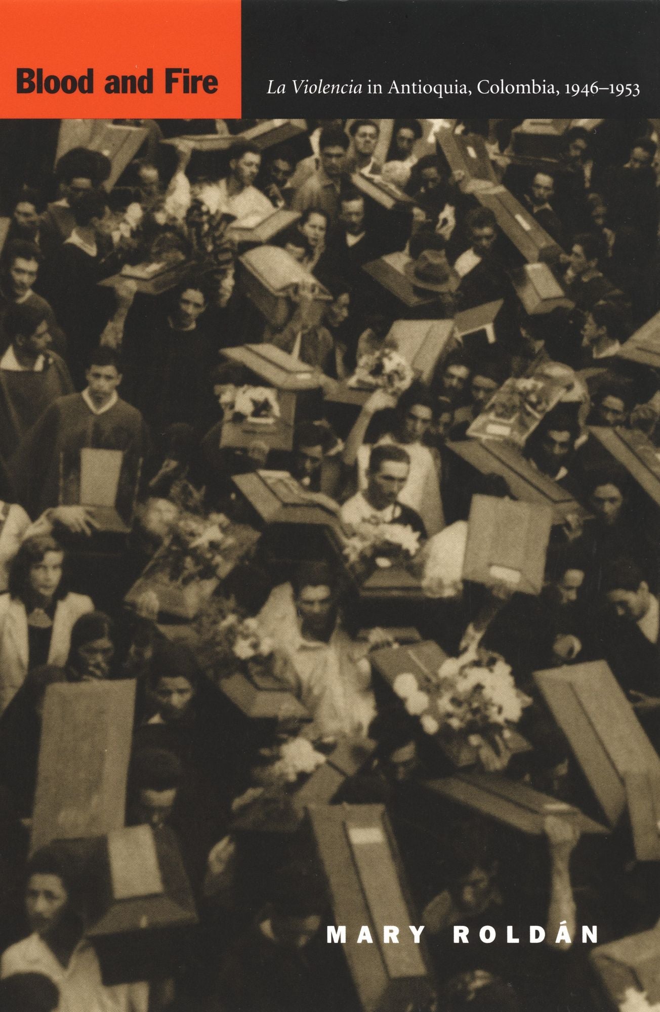 Blood and Fire: La Violencia in Antioquia, Colombia, 1946-1953