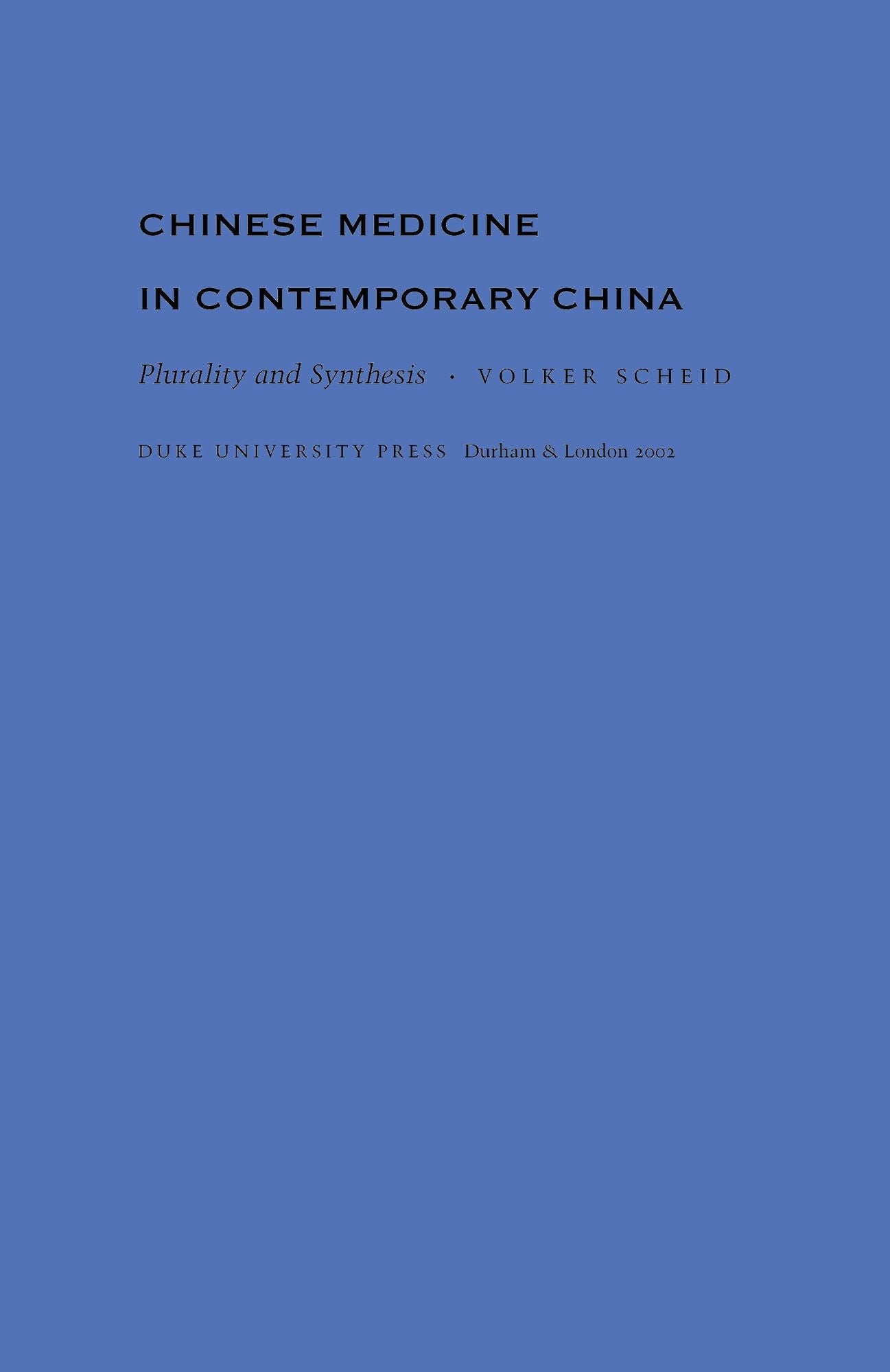 Chinese Medicine in Contemporary China: Plurality and Synthesis