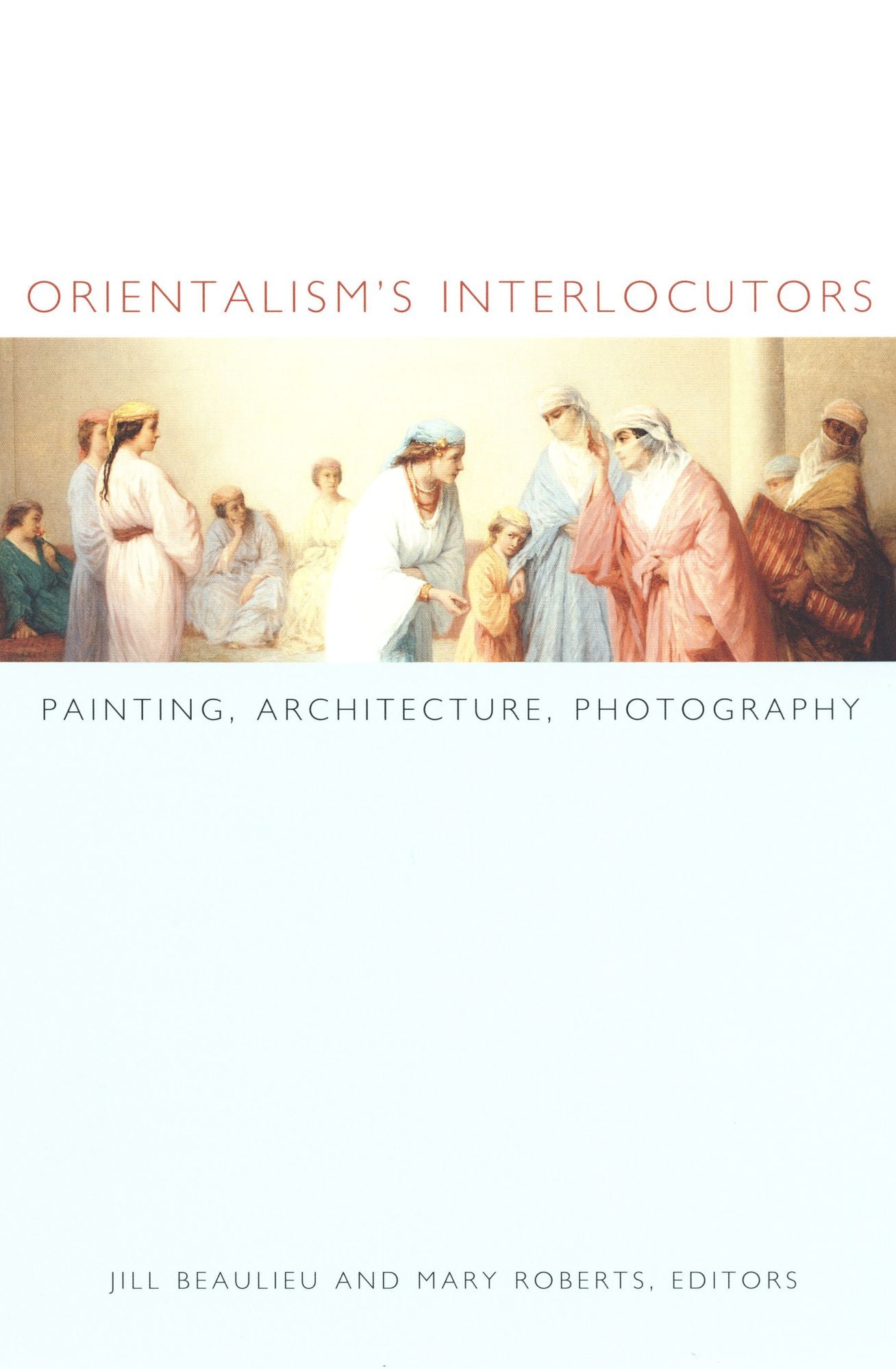 TEST1 Orientalism's Interlocutors: Painting, Architecture, Photography