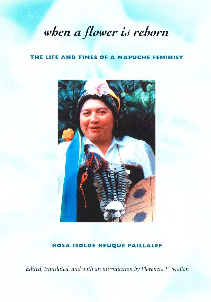 TEST1 When a Flower Is Reborn: The Life and Times of a Mapuche Feminist
