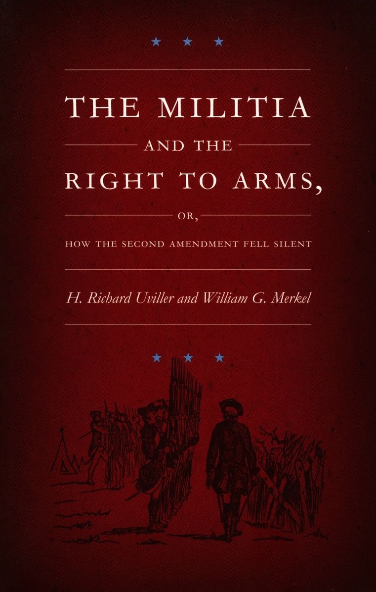 TEST1 The Militia and the Right to Arms, or, How the Second Amendment Fell Silent