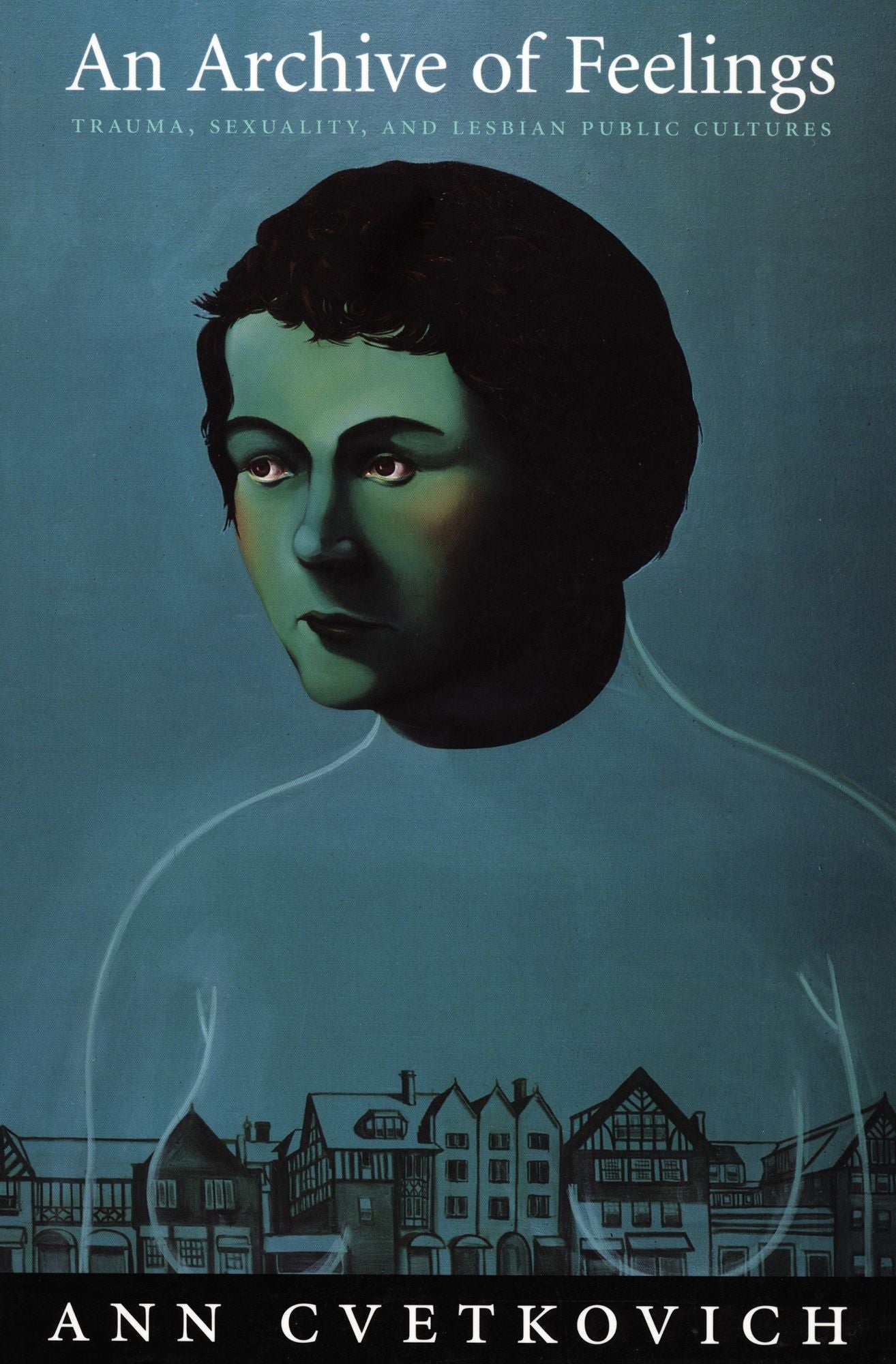 An Archive of Feelings: Trauma, Sexuality, and Lesbian Public Cultures