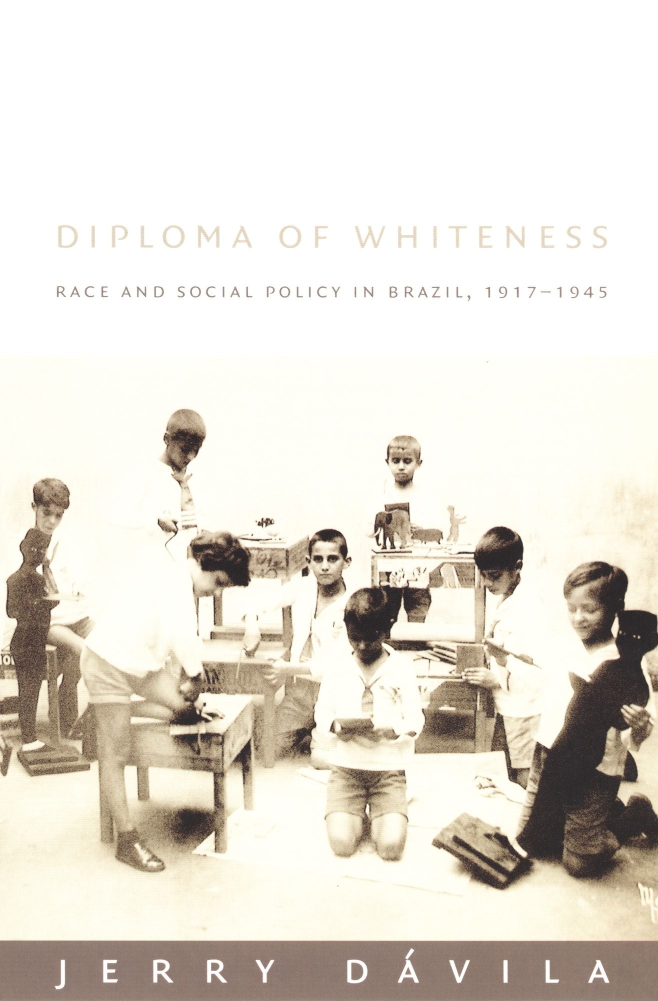 TEST1 Diploma of Whiteness: Race and Social Policy in Brazil, 1917-1945