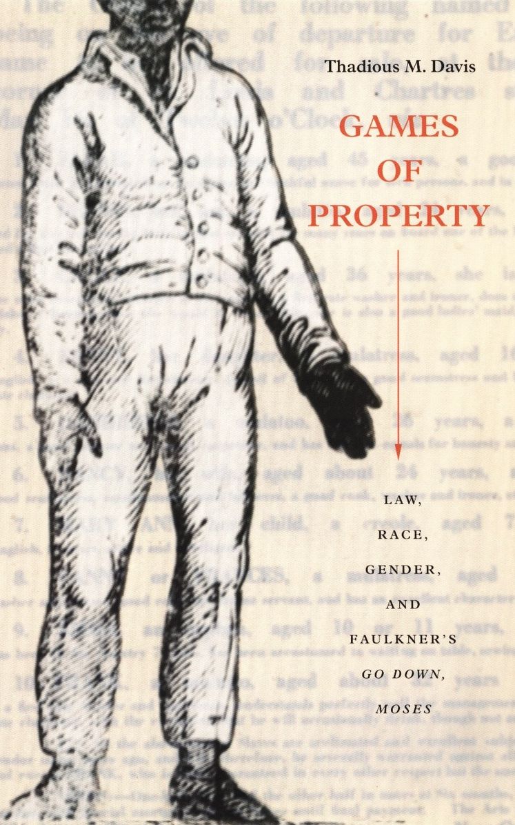 TEST1 Games of Property: Law, Race, Gender, and Faulkner's Go Down, Moses