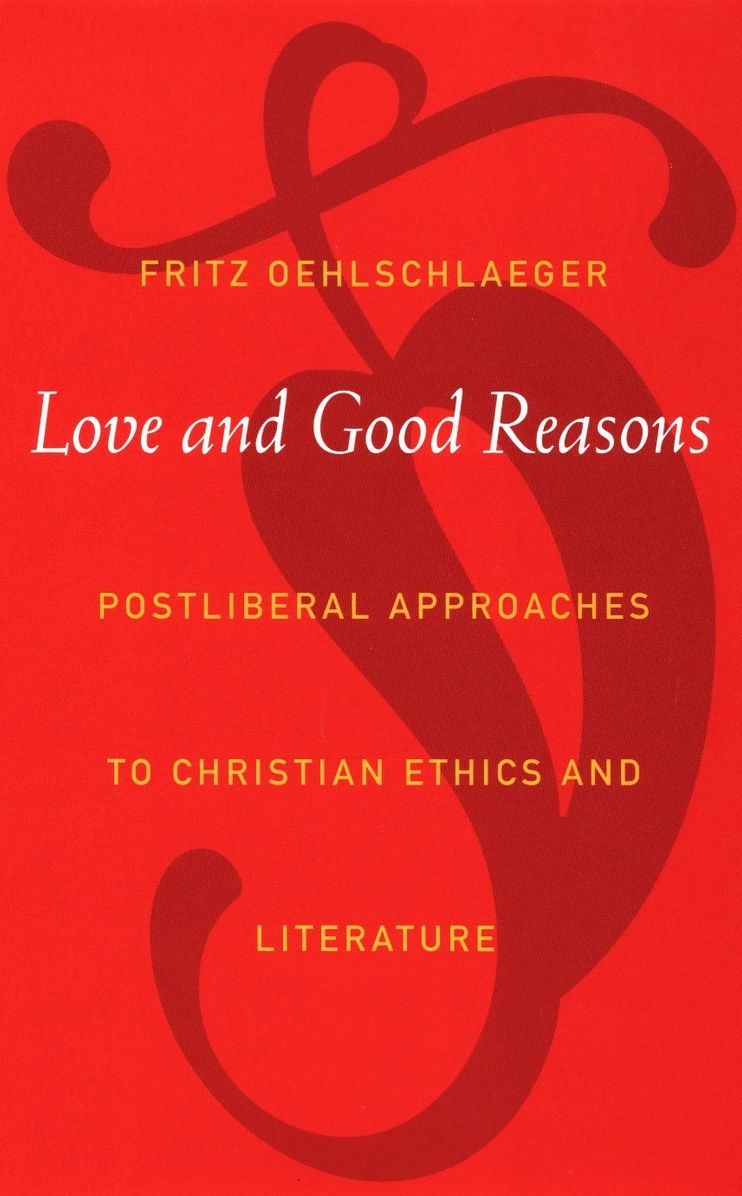 TEST1 Love and Good Reasons: Postliberal Approaches to Christian Ethics and Literature