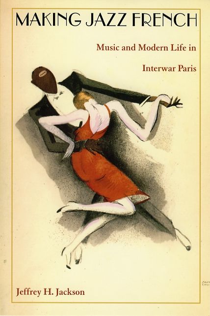 TEST1 Making Jazz French: Music and Modern Life in Interwar Paris