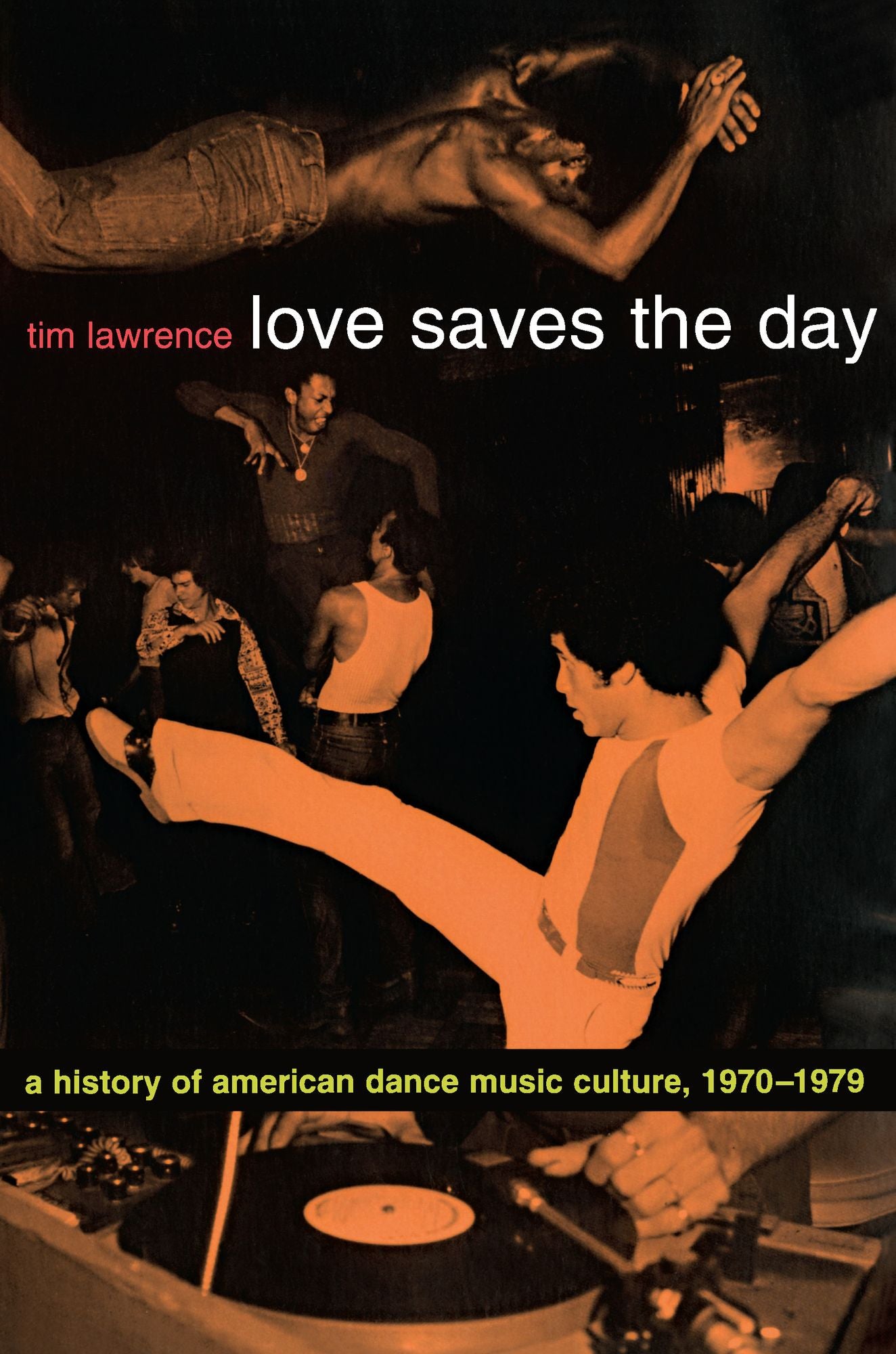 TEST1 Love Saves the Day: A History of American Dance Music Culture, 1970-1979