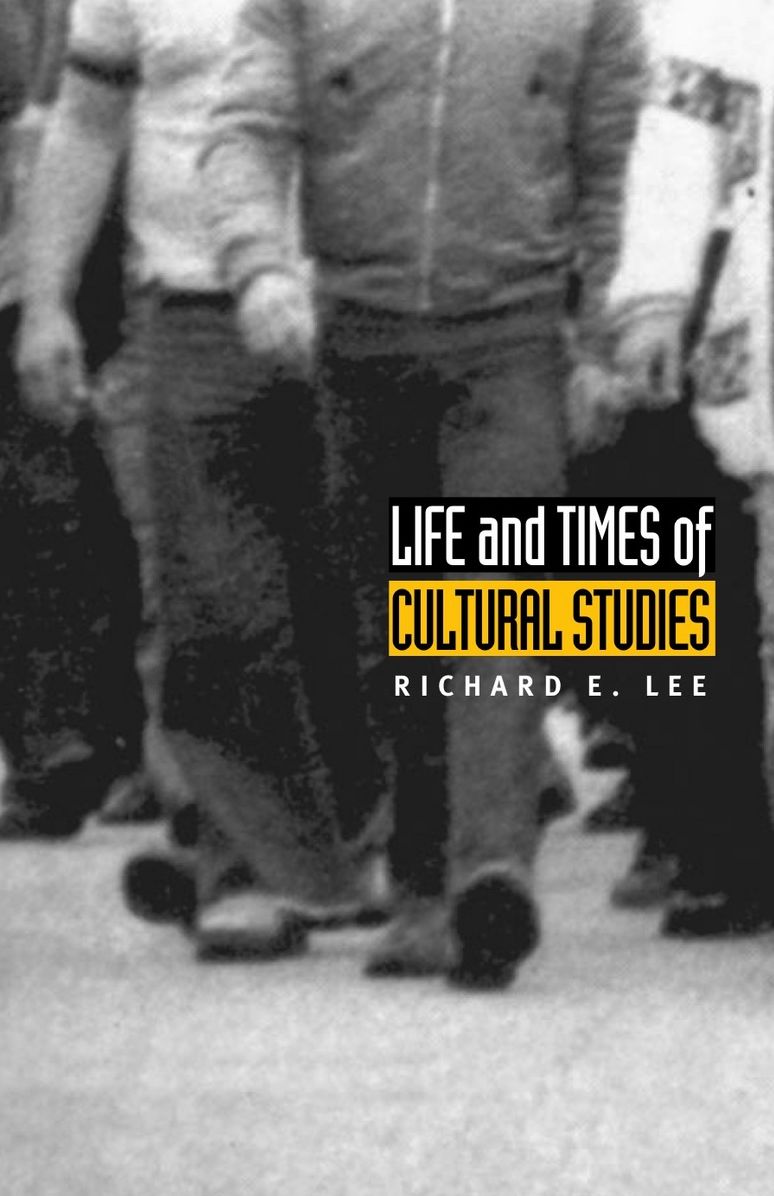 TEST1 Life and Times of Cultural Studies: The Politics and Transformation of the Structures of Knowledge