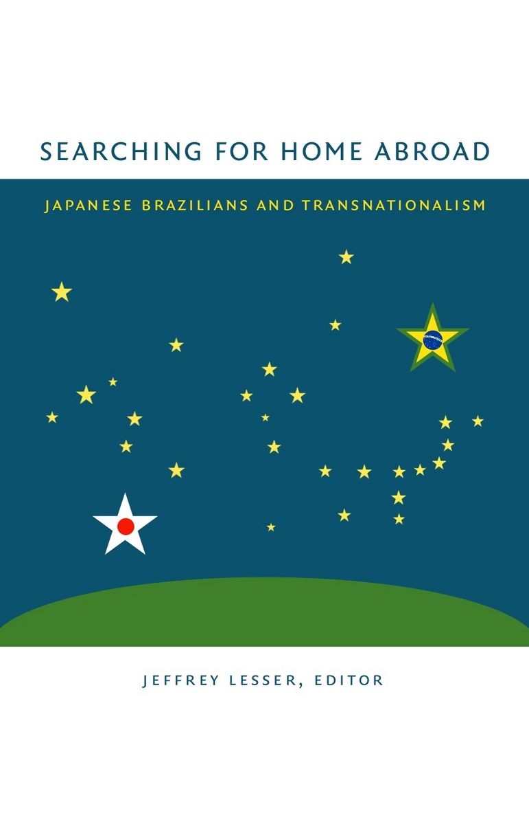 TEST1 Searching for Home Abroad: Japanese Brazilians and Transnationalism
