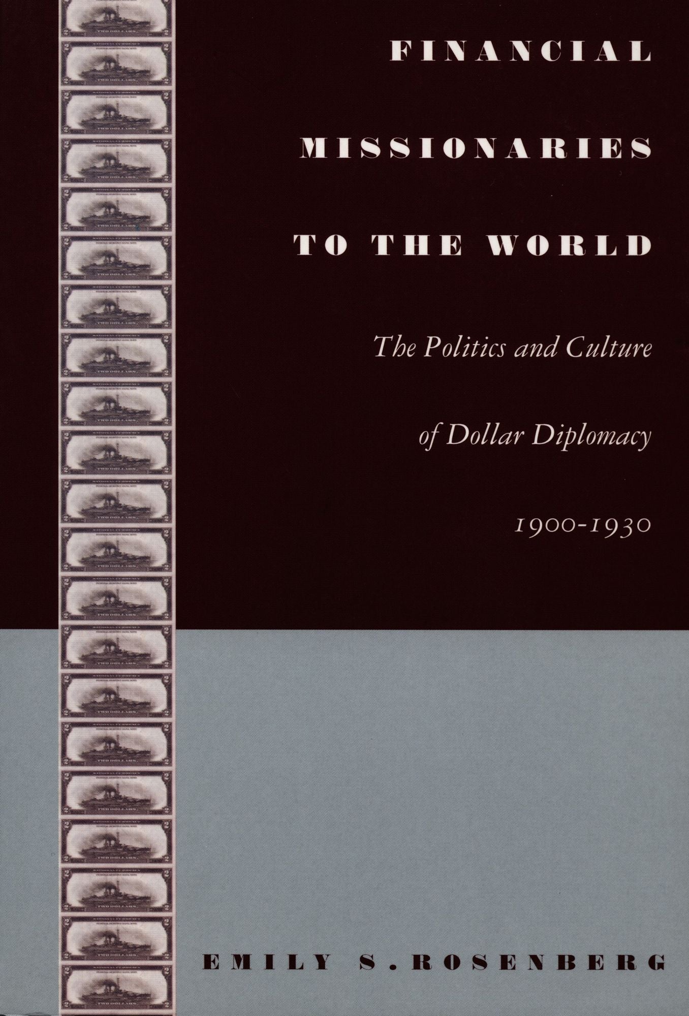 TEST1 Financial Missionaries to the World: The Politics and Culture of Dollar Diplomacy, 1900-1930