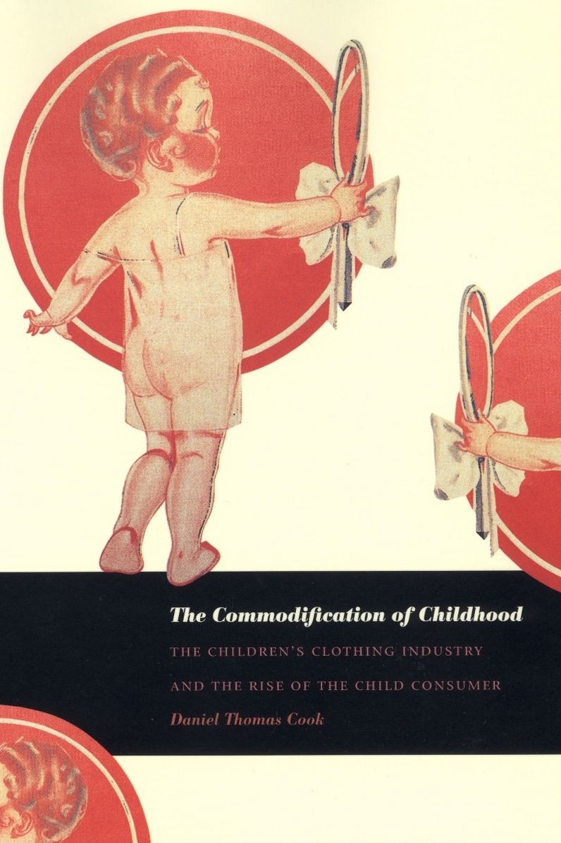 TEST1 The Commodification of Childhood: The Children's Clothing Industry and the Rise of the Child Consumer