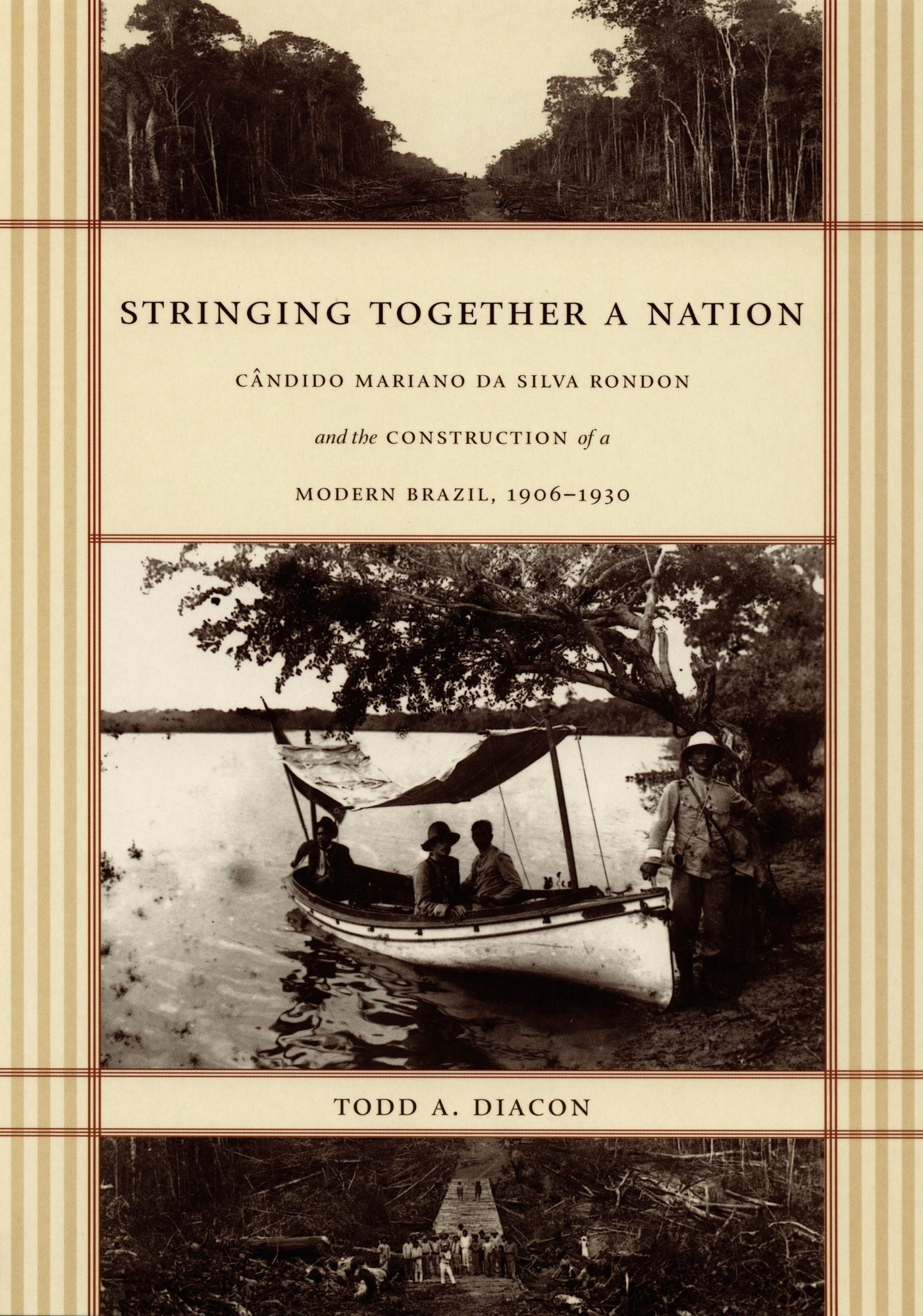 TEST1 Stringing Together a Nation: Cândido Mariano da Silva Rondon and the Construction of a Modern Brazil, 1906-1930