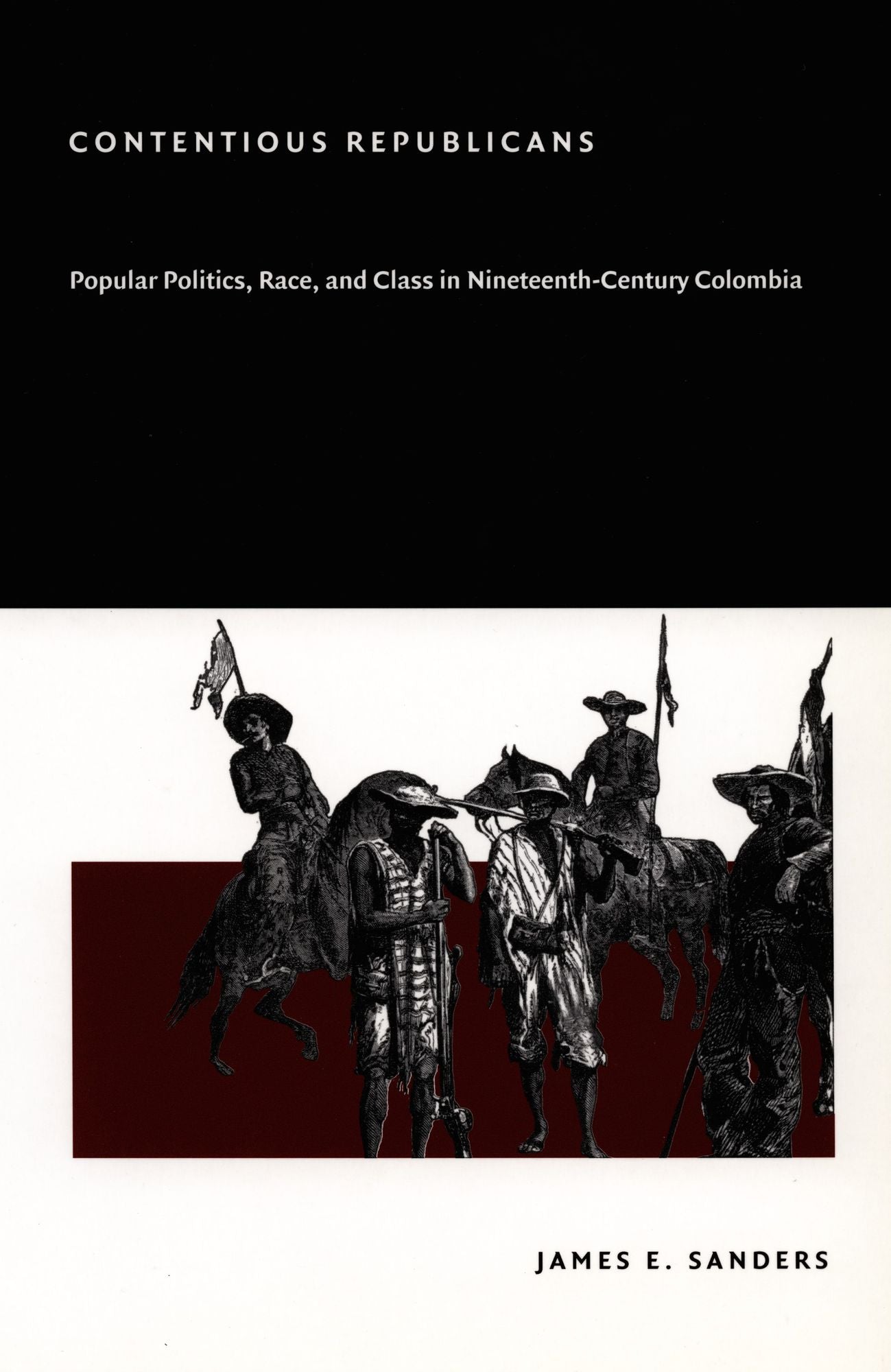 TEST1 Contentious Republicans: Popular Politics, Race, and Class in Nineteenth-Century Colombia