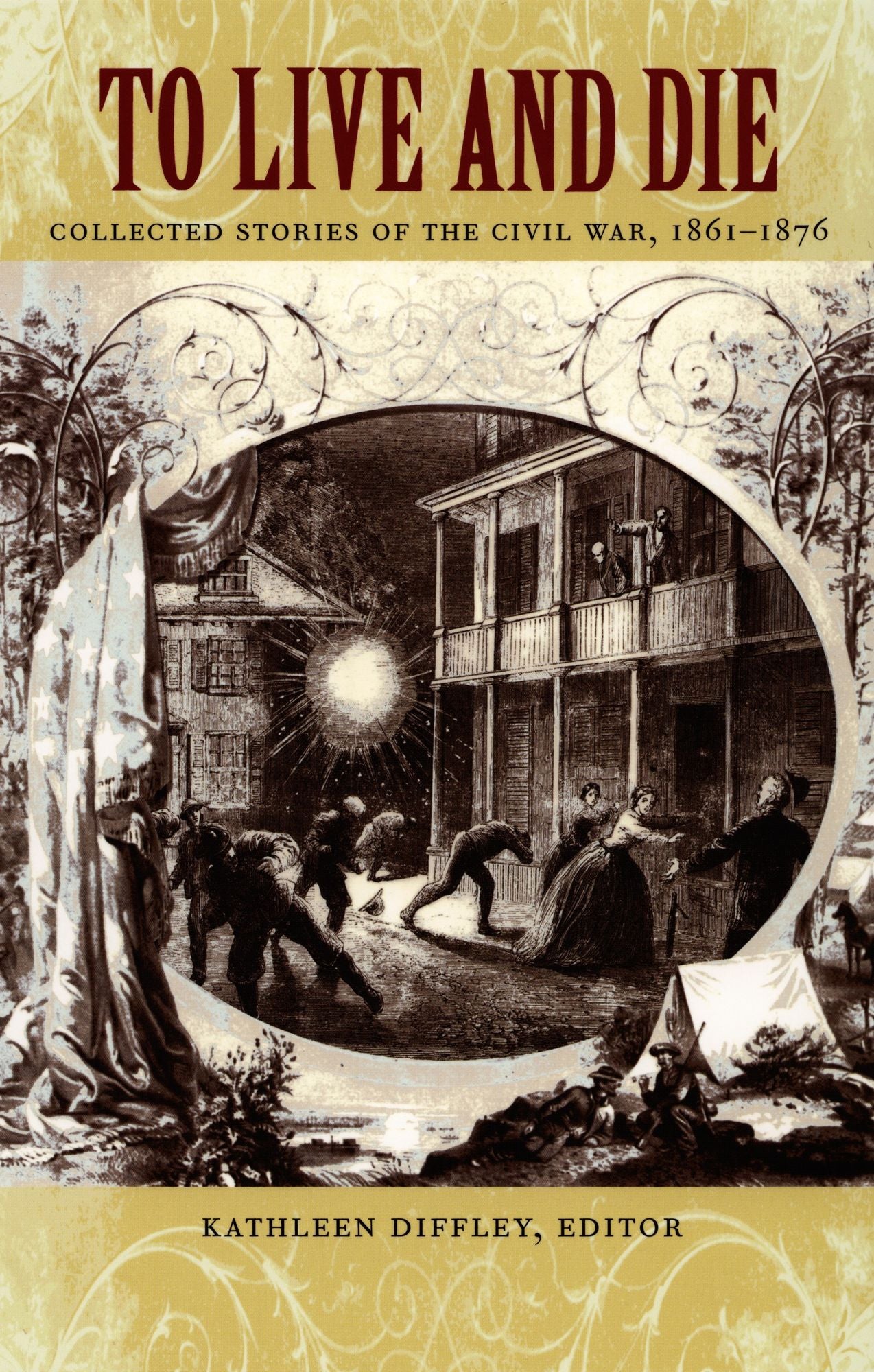 TEST1 To Live and Die: Collected Stories of the Civil War, 1861-1876