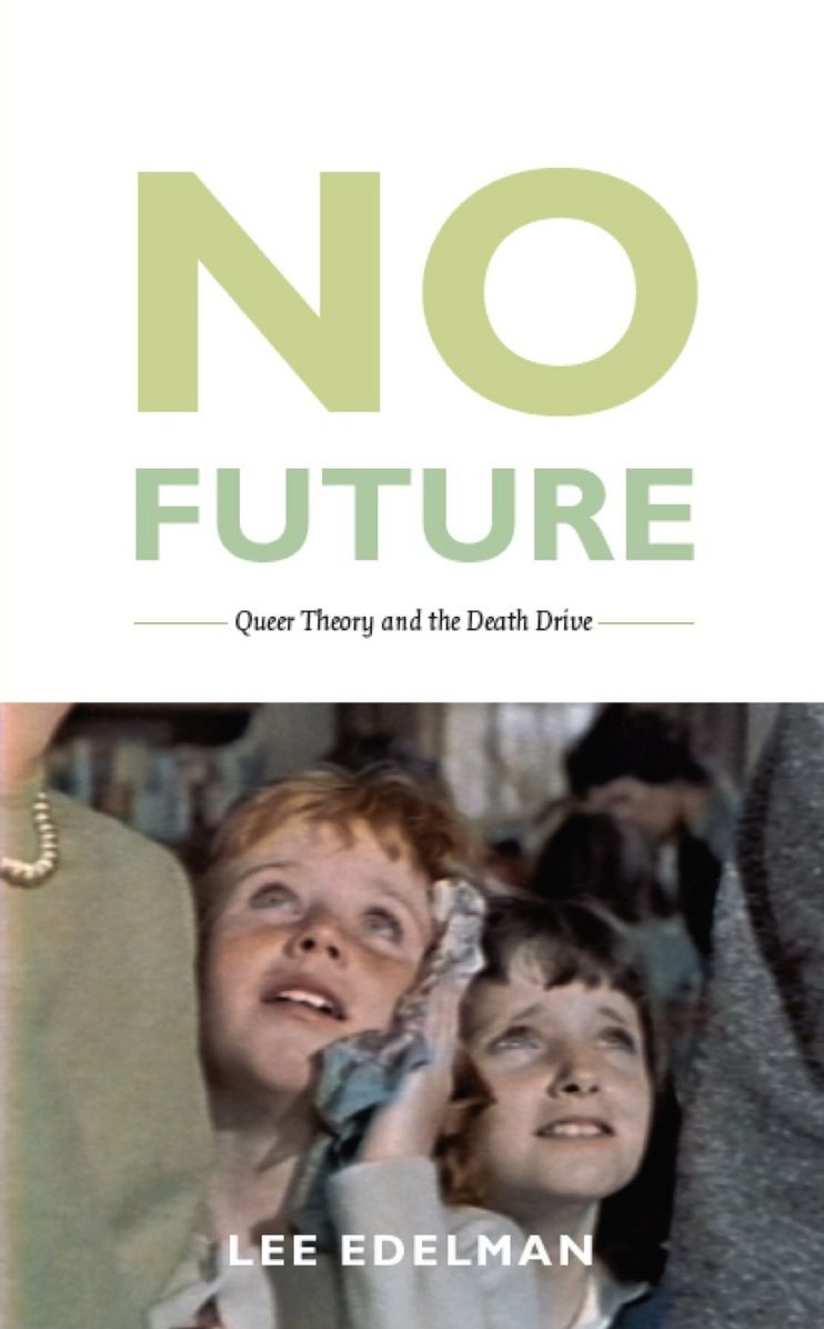No Future: Queer Theory and the Death Drive