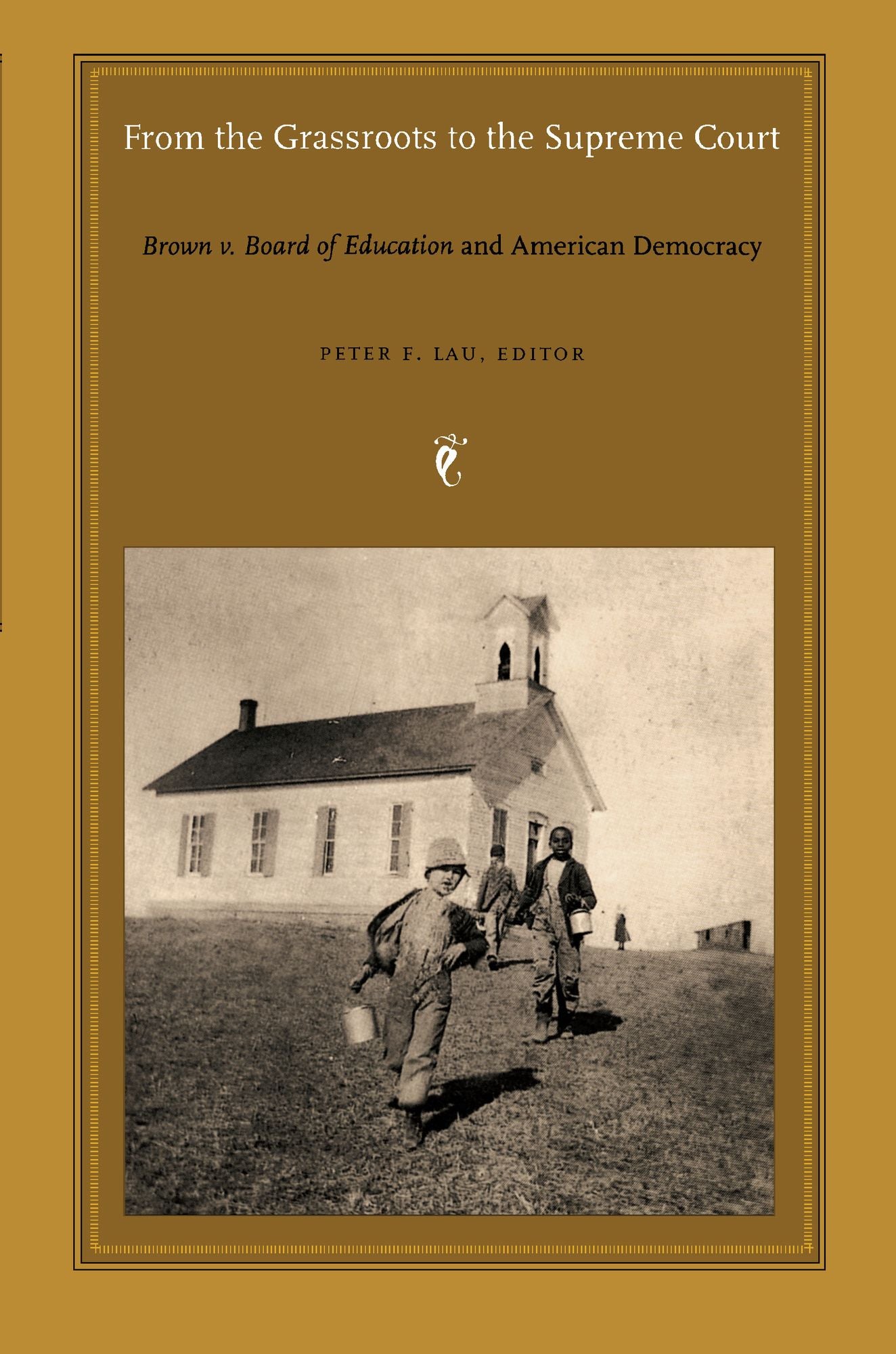 TEST1 From the Grassroots to the Supreme Court: Brown v. Board of Education and American Democracy