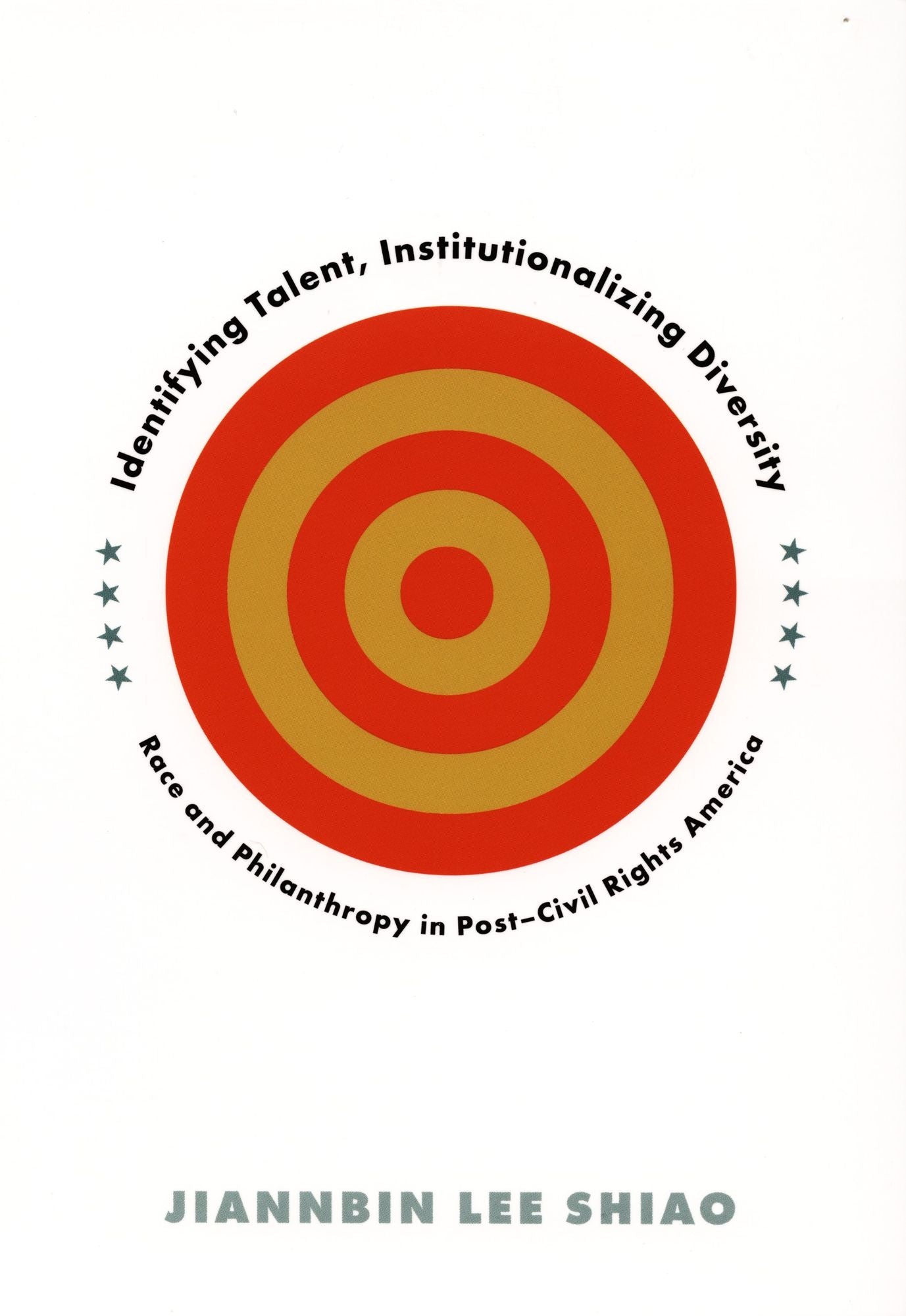 TEST1 Identifying Talent, Institutionalizing Diversity: Race and Philanthropy in Post-Civil Rights America