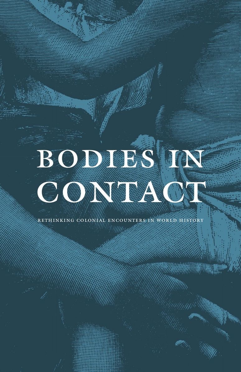 Bodies in Contact: Rethinking Colonial Encounters in World History