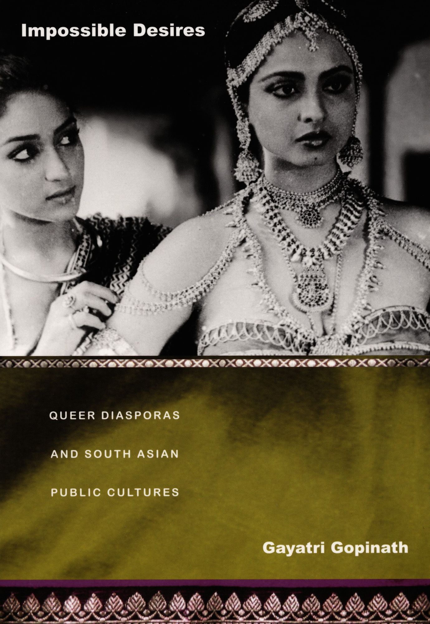 Impossible Desires: Queer Diasporas and South Asian Public Cultures